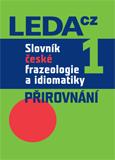 obálka Slovník české frazeologie a idiomatiky 1 <br> Přirovnání