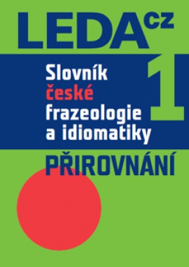 Obálka k Slovník české frazeologie a idiomatiky 1 <br> Přirovnání