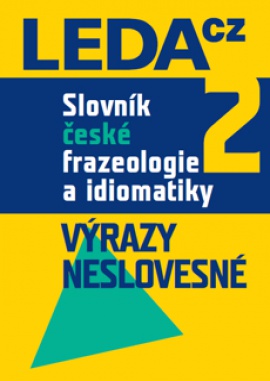 Obálka k Slovník české frazeologie a idiomatiky 2 <br> Výrazy neslovesné