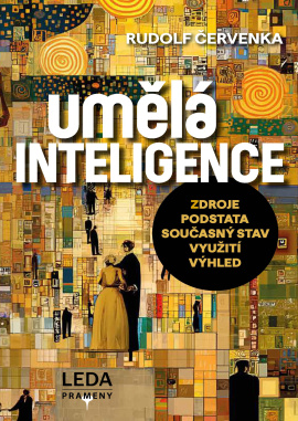 Obálka k UMĚLÁ INTELIGENCE – zdroje, podstata, současný stav, praktické využití, budoucnost (e-kniha)